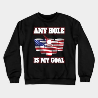 Any Hole Is My Goal Beer Pong Flag Crewneck Sweatshirt